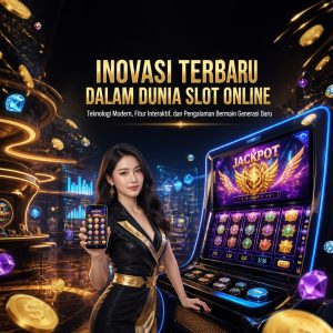 Inovasi Terbaru dalam Dunia Slot Online yang Patut Diketahui